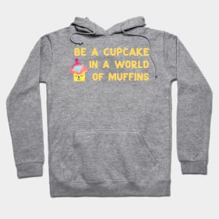 Be a cupcake - yellow Hoodie